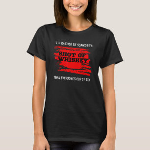 Camiseta Eu Preferiria Ser A Bala De Uísque De Alguém Do Qu
