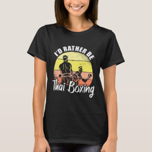 Camiseta Eu Preferiria Ser Boxe Tailandês Kickboxing Esport