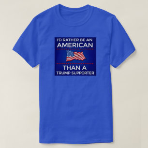 Camiseta Eu Preferiria Ser um Americano a Ser um Apoiador d