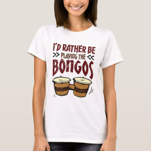 Camiseta Eu Preferiria Tocar os Bongôs Tocador de Bongô