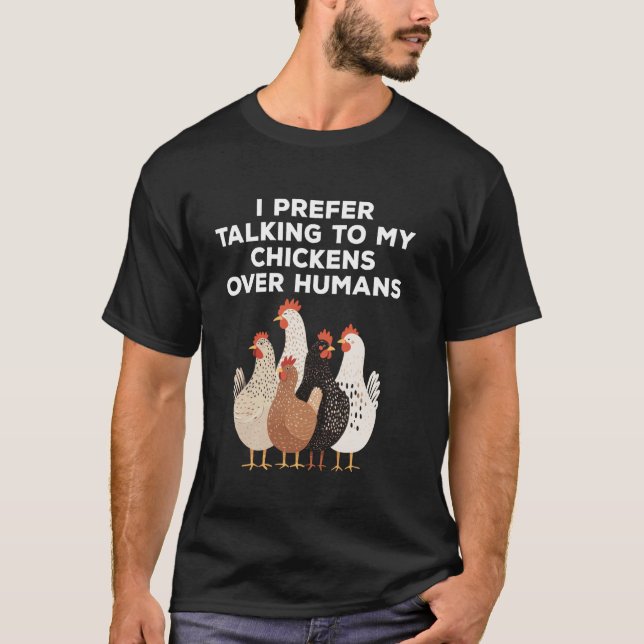 Camiseta Eu Prefiro Falar Com As Minhas Galinhas Galinhas E (Frente)
