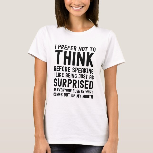 Camiseta Eu Prefiro Não Pensar Antes De Falar (Frente)