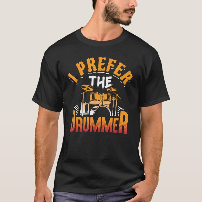 Camiseta Eu Prefiro O Drummer Batendo A Namorada Esposa Dau (Frente)