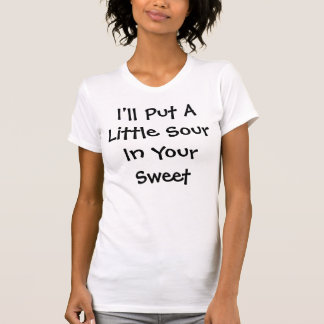 Camiseta Eu prei um pouco ácido em seu doce