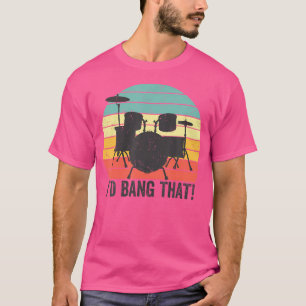 Camiseta Eu Prenderia Aquele Drummer De Percussão.