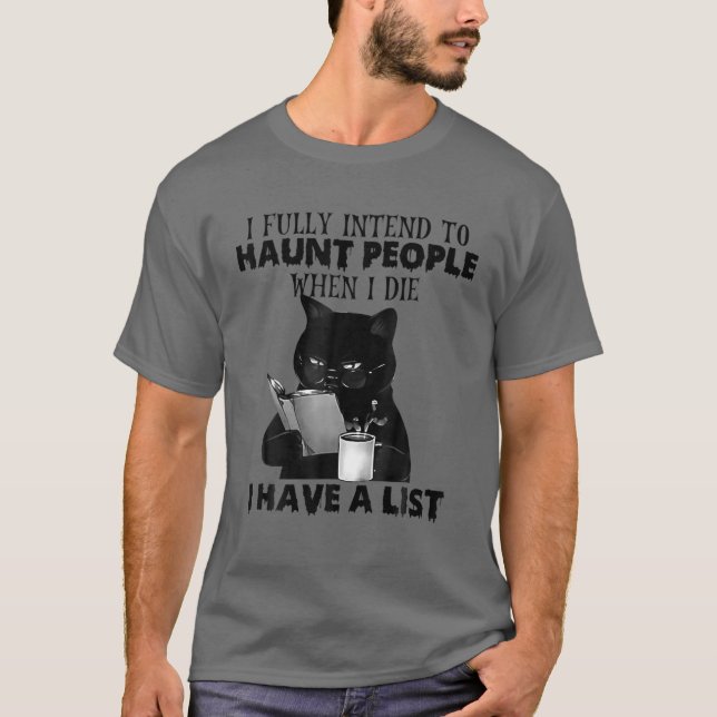 Camiseta Eu Pretendo Perseguir Pessoas Quando Eu Morrer Eu  (Frente)