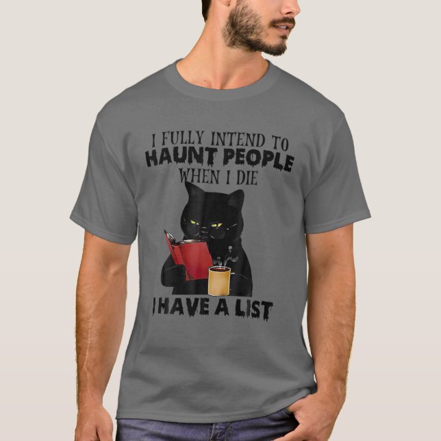 Camiseta Eu Pretendo Perseguir Pessoas Quando Eu Morrer Eu  (Frente)
