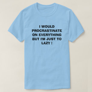 CAMISETA EU PROCRASTINARIA EM TUDO