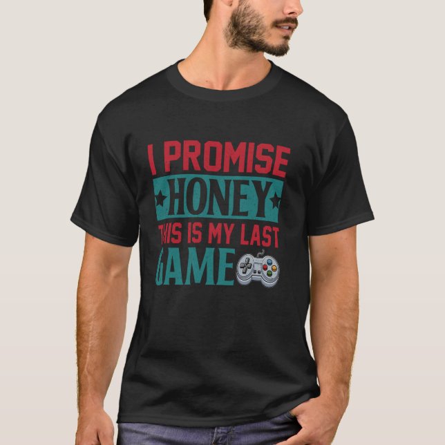 Camiseta Eu Prometo Que Esse É Meu Último Jogo (Frente)