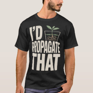 Camiseta Eu Propagaria Essa Planta