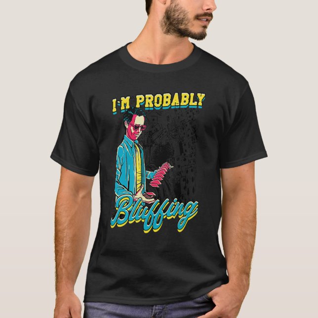 Camiseta Eu provavelmente sou Design de jogador de pôquer B (Frente)