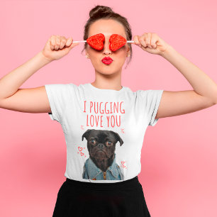 Camiseta Eu Pugando Amo Você Amante de Cães Fofo Dia dos Na