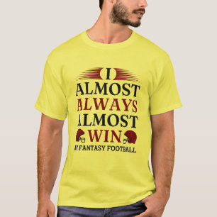 Camiseta Eu Quase Sempre Ganho Na Fantasy Futebol T-S