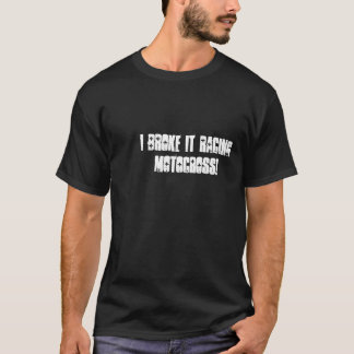 Camiseta Eu quebrei-o que compete o motocross!