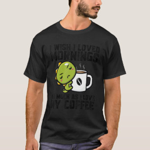 Camiseta Eu Queria Amar A Manhã Eu Amo Meu Café Dinos Drin