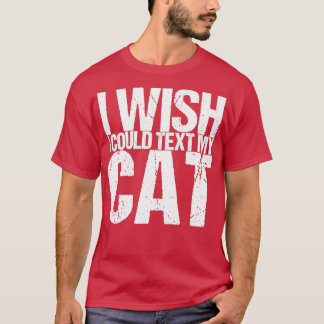 Camiseta Eu Queria Poder Enviar O Meu Gato