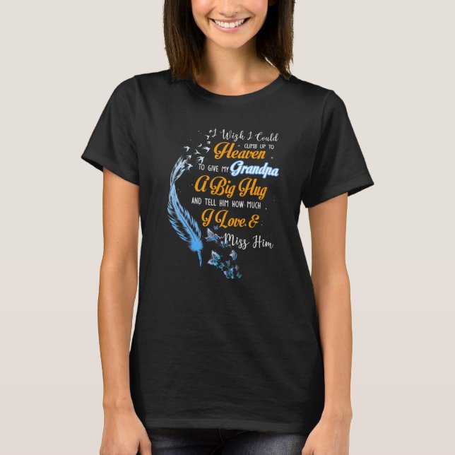 Camiseta Eu Queria Poder Subir Para O Céu Dar Ao Meu Avô (Frente)