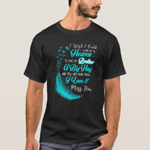 Camiseta Eu Queria Poder Subir Para O Céu Para Dar Meu Irmã