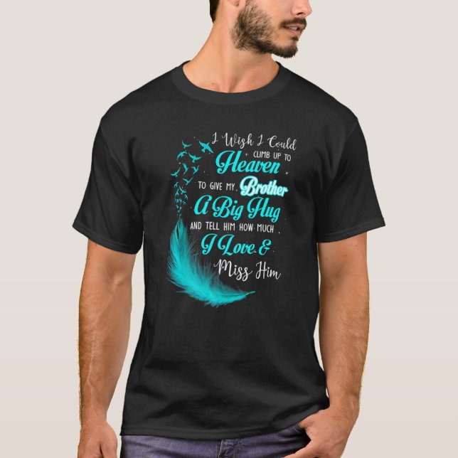 Camiseta Eu Queria Poder Subir Para O Céu Para Dar Meu Irmã (Frente)