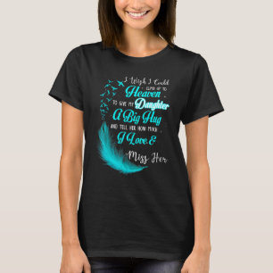 Camiseta Eu Queria Poder Subir Para O Céu Para Dar Minha Da