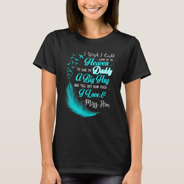Camiseta Eu Queria Poder Subir Para O Céu Para Dar Minha Pa (Frente)