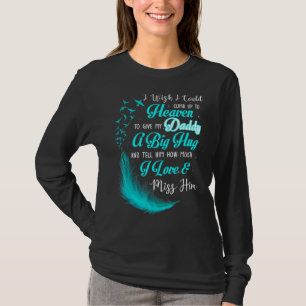 Camiseta Eu Queria Poder Subir Para O Céu Para Dar Minha Pa