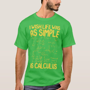 Camiseta Eu Queria Que A Vida Fosse Tão Simples Quanto Calc