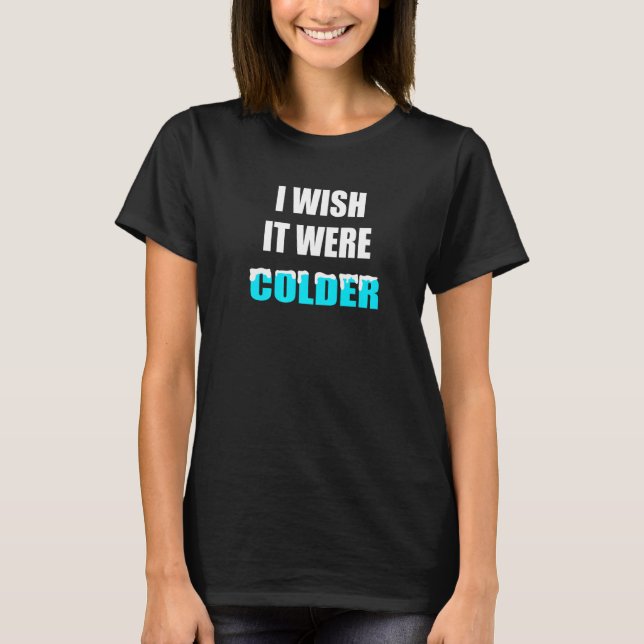 Camiseta Eu Queria Que Fosse Mais Frio Premium_4 (Frente)