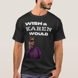 Camiseta Eu queria que Karen fizesse Karen.