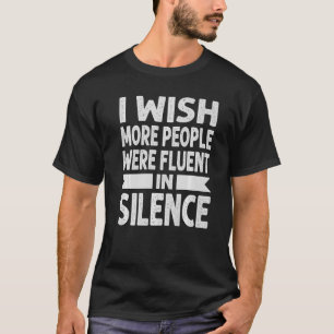 Camiseta Eu Queria Que Mais Pessoas Fossem Fluentes Em Silê