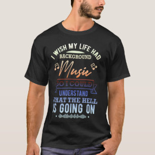 Camiseta Eu Queria Que Minha Vida Tivesse Música De Fundo -
