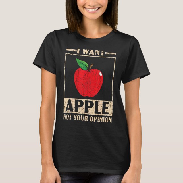 Camiseta Eu Quero A Apple Não A Sua Opinião Fruta A Escolhe (Frente)