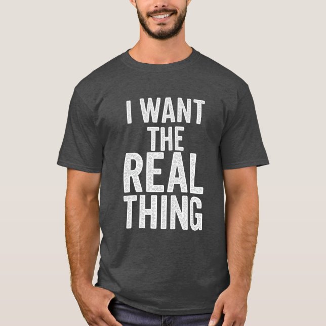 Camiseta Eu Quero A Coisa Real (Frente)