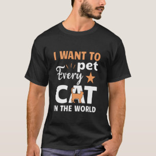 Camiseta Eu quero acariciar todos os gatos do mundo