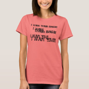 Camiseta Eu quero as bolsas de lixo