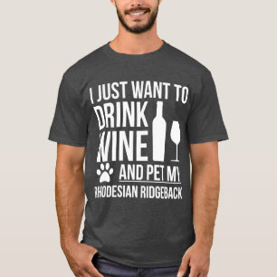 Camiseta Eu quero beber vinho e acariciar cães Ridgeback da