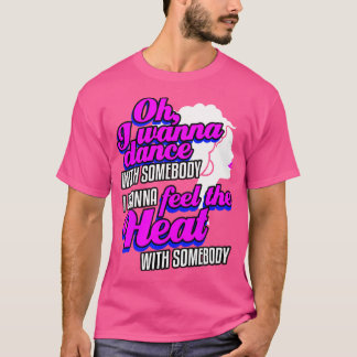 Camiseta Eu Quero Dançar Com Alguém (Que Me Ama)