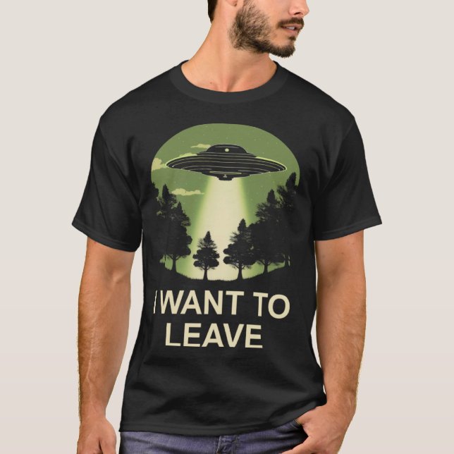 Camiseta Eu quero deixar o sequestro alienígena de óvni (Frente)