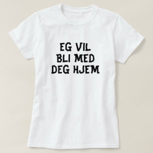 Camiseta Eu quero ir para casa com você em verde norueguês