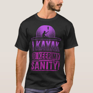 Camiseta EU QUERO MANTER A MINHA SANIDADE FELIZ Kayakers Ka