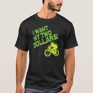 Camiseta Eu quero meus dois dólares!