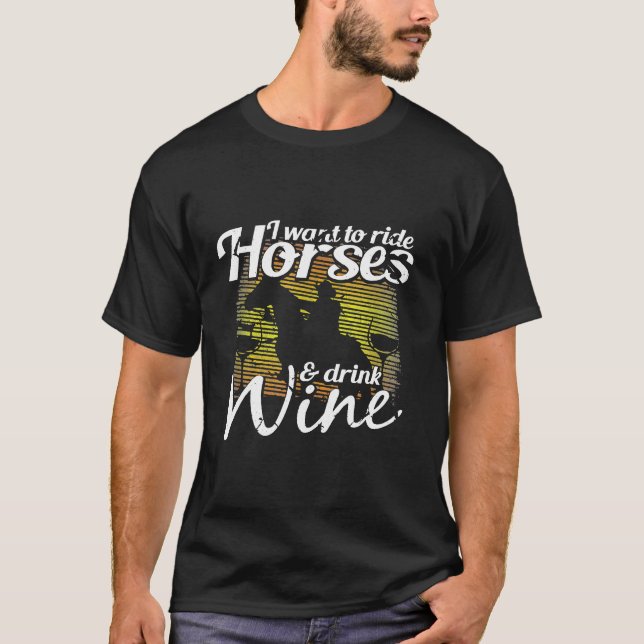 Camiseta Eu Quero Montar Cavalos Beber Vinho Cavalgada (Frente)