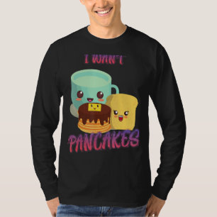 Camiseta Eu Quero Panquecas, Humor Sarcástico No Café Da Ma