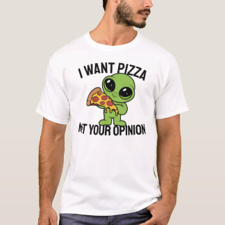 Camiseta Eu Quero Pizza, Não Sua Opinião