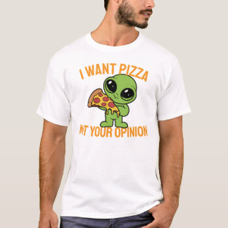 Camiseta Eu Quero Pizza, Não Sua Opinião
