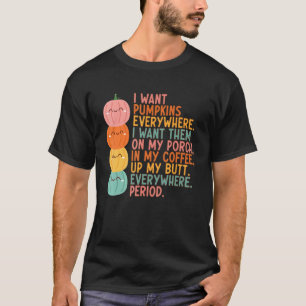 Camiseta Eu Quero Pumpkins Em Qualquer Lugar Que Eu Quero E