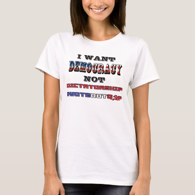 CAMISETA EU QUERO QUE A DEMOCRACIA NÃO DITADURA #VOTEOUTGOP (Frente)