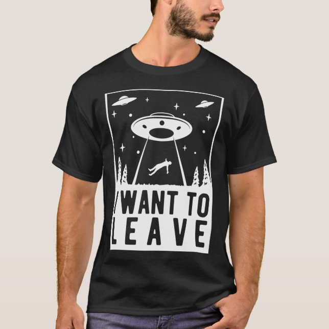 Camiseta Eu Quero Sair - Engraçado Rapto De Ufo (Frente)