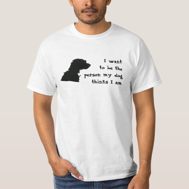 Camiseta Eu quero ser a pessoa que meu cão pensa que eu sou (Frente)