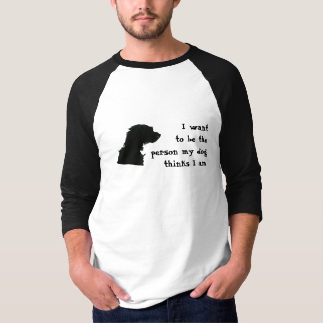 Camiseta Eu quero ser a pessoa que meu cão pensa que eu sou (Frente)